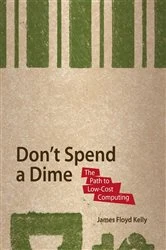 Book cover of Don't Spend A Dime by James Floyd Kelly