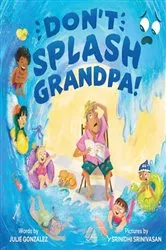 Book cover of Don't Splash Grandpa! by Julie Gonzalez