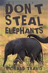 Book cover of Don't Steal Elephants by Richard Travis