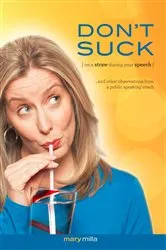 Book cover of Don't Suck on a Straw During Your Speech by Mary Milla