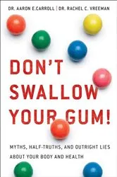 Book cover of Don't Swallow Your Gum! by Aaron E. Carroll