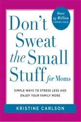 Book cover of Don't Sweat the Small Stuff for Moms by Unknown