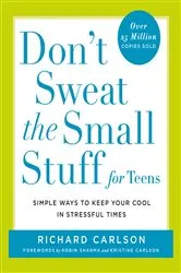 Book cover of Don't Sweat the Small Stuff for Teens by Richard Carlson
