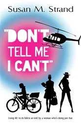 Book cover of Don't Tell Me I Can't by Strand, Susan, Marie