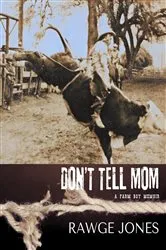 Book cover of Don't Tell Mom - a Farm Boy Memoir by Rawge Jones