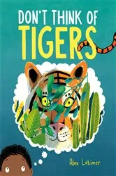 Book cover of Don't Think of Tigers by Alex Latimer