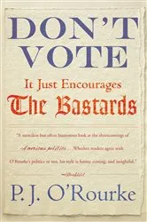 Book cover of Don't Vote by P.  J. O'Rourke