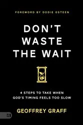 Book cover of Don't Waste the Wait by Geoffrey Graff