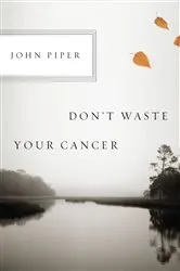 Book cover of Don't Waste Your Cancer by Unknown