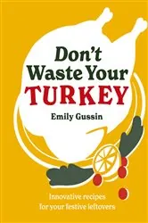 Book cover of Don't Waste Your Turkey by Emily Gussin