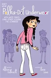 Book cover of Don't Wear Polka-Dot Underwear with White Pants by Allison Gutknecht