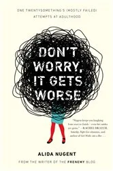 Book cover of Don't Worry, It Gets Worse by Alida Nugent