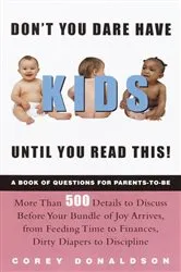 Book cover of Don't You Dare Have Kids Until You Read This! by Corey Donaldson