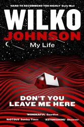 Book cover of Don't You Leave Me Here by Wilko Johnson