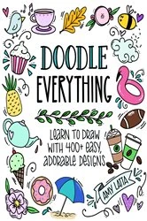 Book cover of Doodle Everything! by Amy Latta