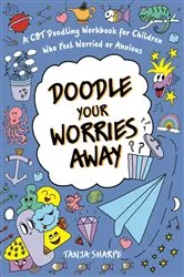 Book cover of Doodle Your Worries Away by Tanja Sharpe