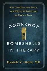 Book cover of Doorknob Bombshells in Therapy: The Deadline, the Brain, and Why It Is Important to End on Time by Daniela V. Gitlin