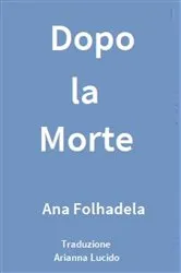Book cover of Dopo la Morte by Ana Folhadela
