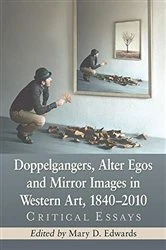 Book cover of Doppelgangers, Alter Egos and Mirror Images in Western Art, 1840-2010 by Mary D. Edwards