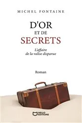 Book cover of D'or et de secrets - L'affaire de la valise disparue by Michel Fontaine