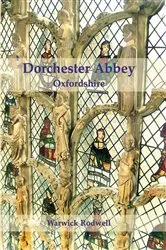 Book cover of Dorchester Abbey, Oxfordshire by Warwick Rodwell