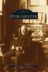 Book cover of Dorchester by Anthony Mitchell Sammarco