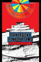 Book cover of Dorkordicky Ponkorhythms by Kwame Okoampa-Ahoofe Jr.