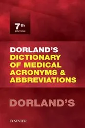 Book cover of Dorland's Dictionary of Medical Acronyms and Abbreviations (7th ed.) by Unknown