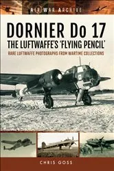 Book cover of DORNIER Do 17–The Luftwaffe's 'Flying Pencil' by Chris Goss