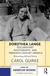Book cover of Dorothea Lange, Documentary Photography, and Twentieth-Century America by Carol Quirke