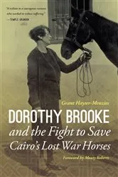 Book cover of Dorothy Brooke and the Fight to Save Cairo's Lost War Horses by Grant Hayter-Menzies
