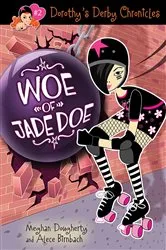 Book cover of Dorothy's Derby Chronicles: Woe of Jade Doe by Meghan Dougherty