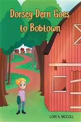 Book cover of Dorsey Dern goes to Bobtown by Lori A. McColl