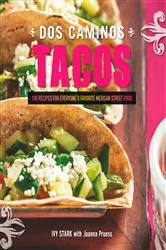 Book cover of Dos Caminos Tacos: 100 Recipes for Everyone's Favorite Mexican Street Food by N/A