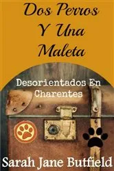 Book cover of Dos Perros Y Una Maleta: Desorientados En Charentes by Unknown
