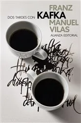 Book cover of Dos tardes con Franz Kafka by Manuel Vilas