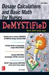 Book cover of Dosage Calculations and Basic Math for Nurses Demystified, Second Edition (2nd ed.) by Jim Keogh