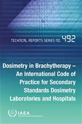 Book cover of Dosimetry in Brachytherapy – An International Code of Practice for Secondary Standards Dosimetry Laboratories and Hospitals by Unknown