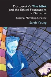 Book cover of Dostoevsky's The Idiot and the Ethical Foundations of Narrative by Sarah Young