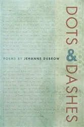 Book cover of Dots & Dashes by Jehanne Dubrow