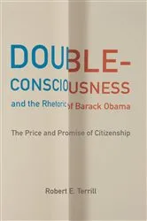 Book cover of Double-Consciousness and the Rhetoric of Barack Obama by Robert E. Terrill