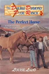 Book cover of Double Diamond Dude Ranch #4 - The Perfect Horse by Louise Ladd