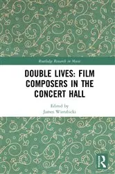 Book cover of Double Lives: Film Composers in the Concert Hall by James Wierzbicki