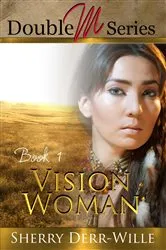 Book cover of Double M: Vision Woman by Sherry Derr-Wille