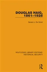 Book cover of Douglas Haig, 1861–1928 by Gerard J. De Groot