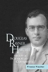 Book cover of Douglas Rayner Hartree: His Life In Science And Computing by Charlotte Froese Fischer