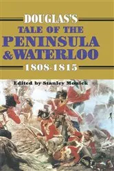 Book cover of Douglas's Tale of the Peninsula & Waterloo, 1808–1815 by Stanley Monick