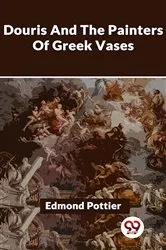 Book cover of Douris And The Painters Of Greek Vases by Edmond Pottier