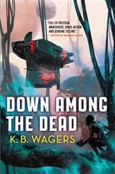 Book cover of Down Among the Dead by K. B. Wagers