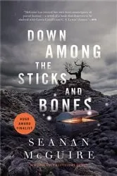Book cover of Down Among the Sticks and Bones by Seanan McGuire